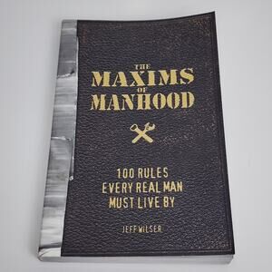 The Maxims of Manhood: 100 Rules Every Real Man Must Live By Paperback Book